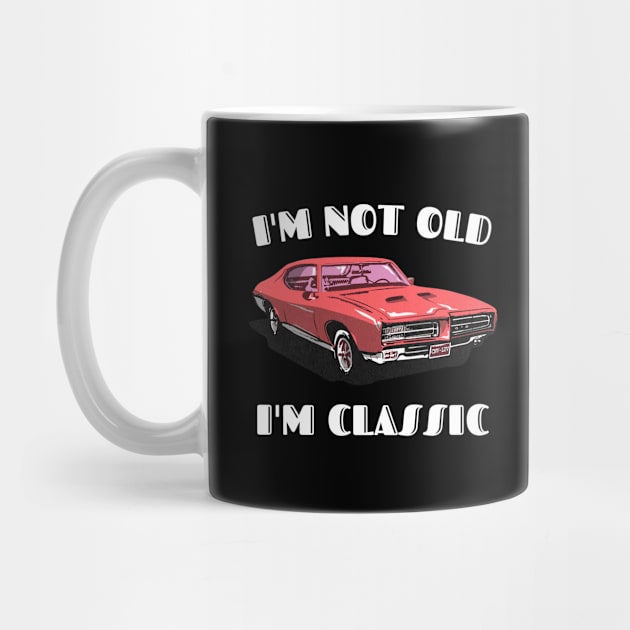 I'm Not Old I'm Classic Funny Car Graphic T-Shirt by Crazy.Prints.Store